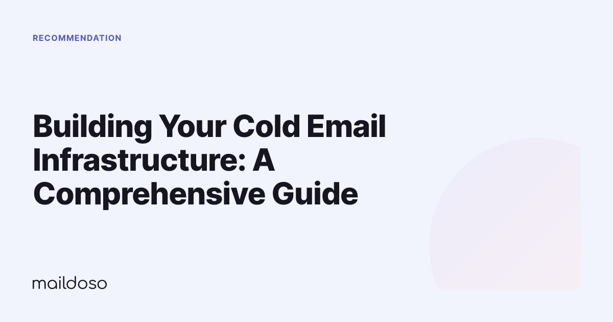 Building Your Cold Email Infrastructure: A Comprehensive Guide