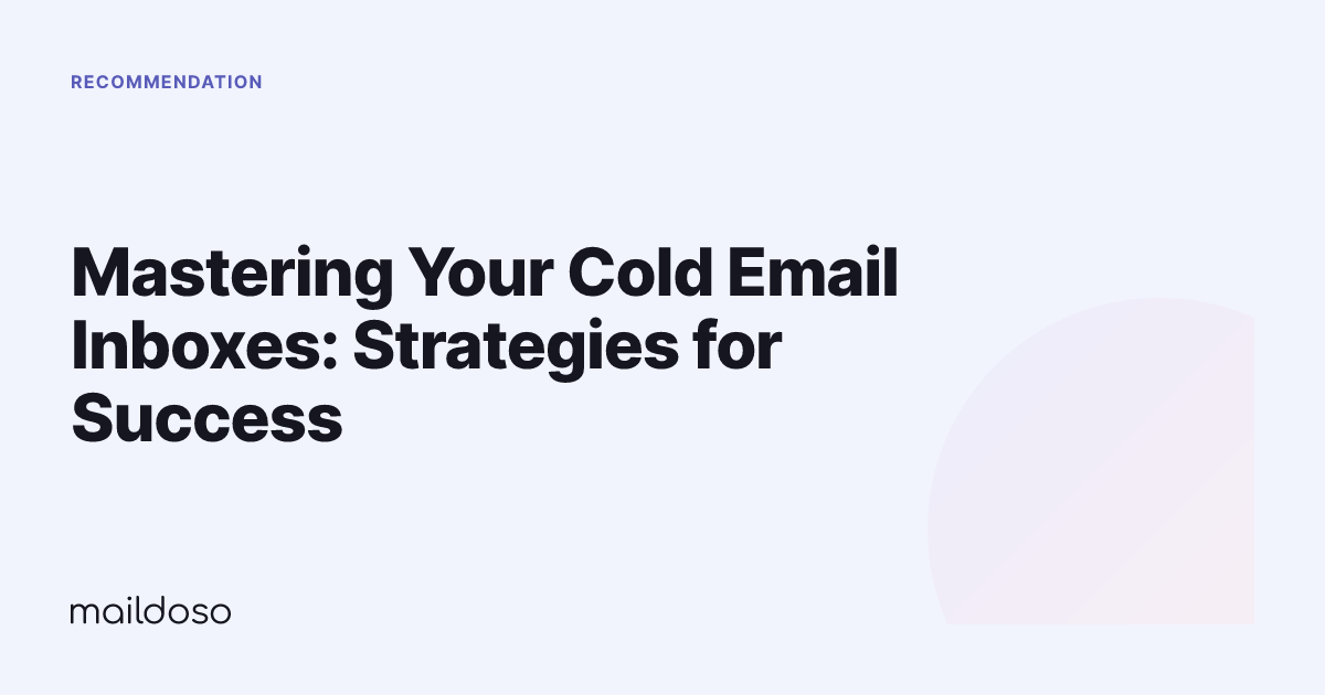 Mastering Your Cold Email Inboxes: Strategies for Success