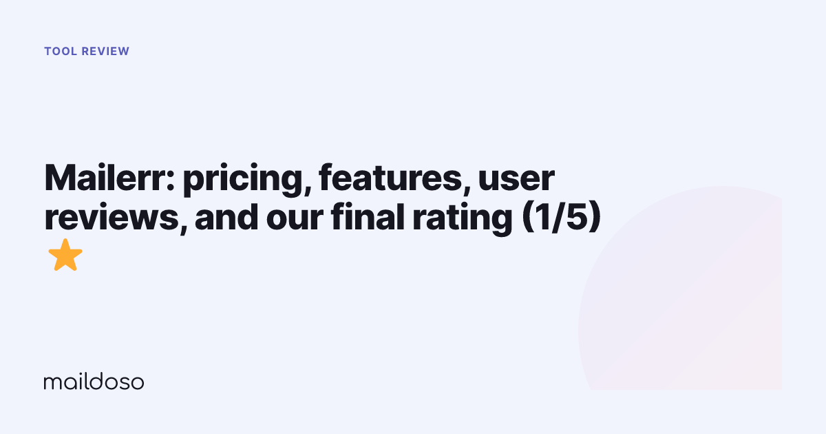 Mailerr: pricing, features, user reviews, and our final rating (1/5) ⭐️