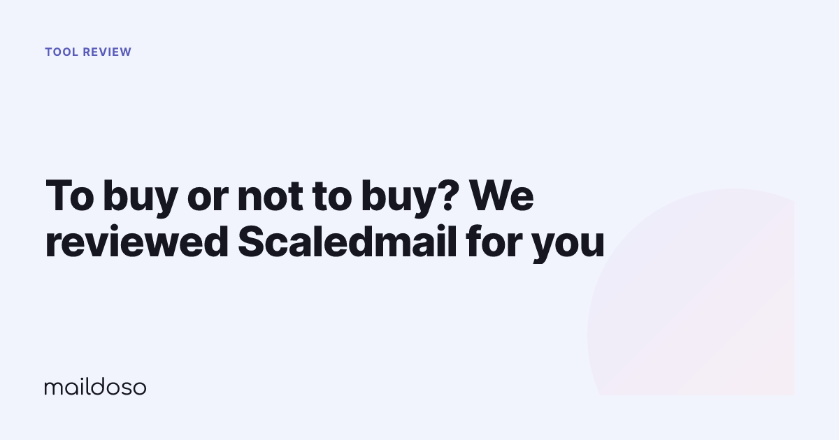 To buy or not to buy? We reviewed Scaledmail for you